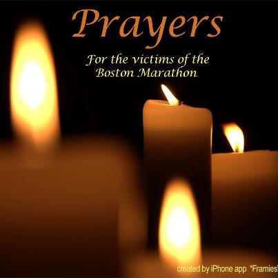 Prayers of Boston Marathon Tragedy 4.15.13